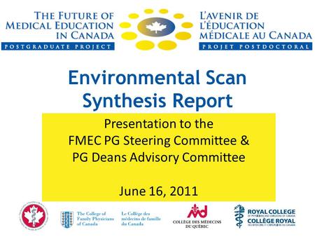 Environmental Scan Synthesis Report Presentation to the FMEC PG Steering Committee & PG Deans Advisory Committee June 16, 2011.