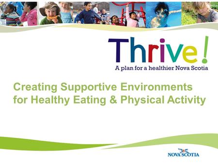 Creating Supportive Environments for Healthy Eating & Physical Activity.