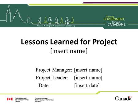 Lessons Learned for Project [insert name] Project Manager: [insert name] Project Leader: [insert name] Date: [insert date]