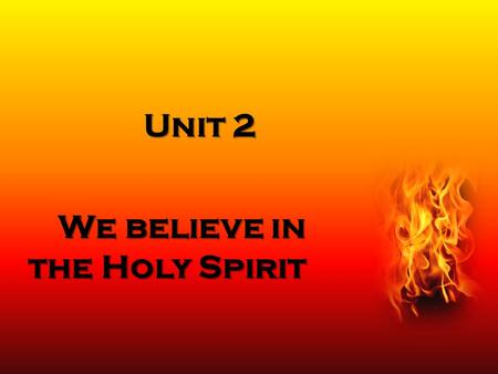 We believe in the Holy Spirit