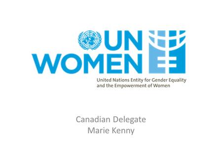 Canadian Delegate Marie Kenny. UN Commission on the Status of Women A global policy-making body A functional commission of the United Nations Economic.