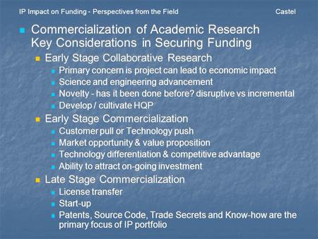 IP Impact on Funding - Perspectives from the Field Castel Commercialization of Academic Research Key Considerations in Securing Funding Early Stage Collaborative.