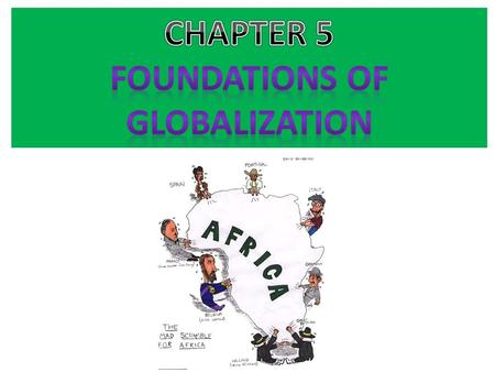 CHAPTER 5 FOUNDATIONS OF GLOBALIZATION.