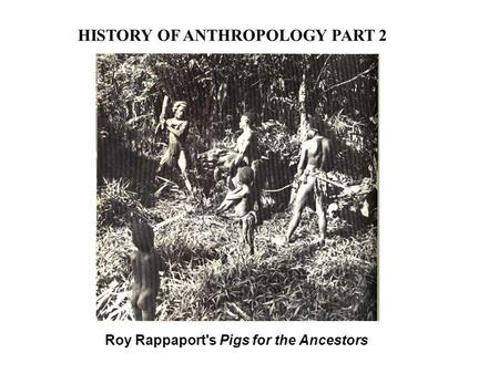 HISTORY OF ANTHROPOLOGY PART 2