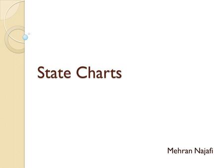 State Charts Mehran Najafi. Reactive Systems A reactive, event-driven, object is one whose behavior is best characterized by its response to events dispatched.