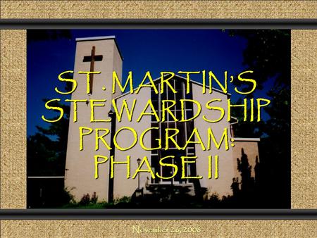 ST. MARTIN’S STEWARDSHIP PROGRAM: PHASE II Comunicación y Gerencia November 26, 2006.