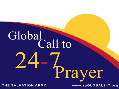 Www.saglobal247.org. Salvationists from nations around the globe are being called to united, focused intercession - the need for justice for the oppressed,