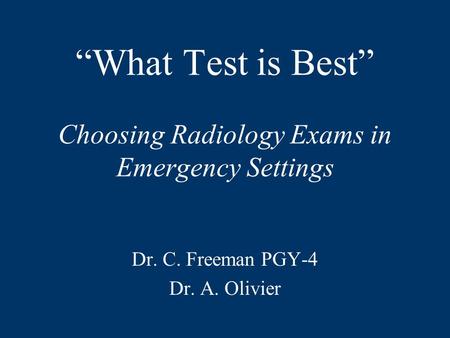 “What Test is Best” Choosing Radiology Exams in Emergency Settings