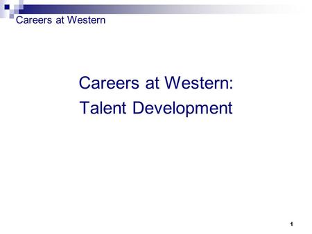 Careers at Western 1 Careers at Western: Talent Development.