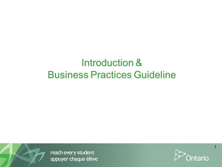 Introduction & Business Practices Guideline 1. 2 Objectives of this segment This segment will: Provide a background on the Ministry of Education Inform.