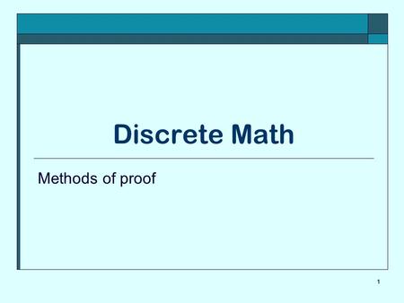Discrete Math Methods of proof 1.