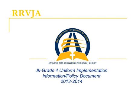 RRVJA Jk-Grade 4 Uniform Implementation Information/Policy Document 2013-2014.