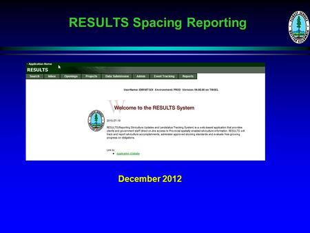 RESULTS Spacing Reporting December 2012. Background Spacing activity is conducted on young stands soon after free growing on pre-existing silviculture.