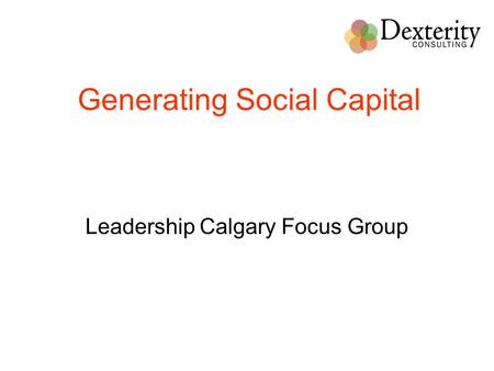 Leadership Calgary Focus Group Generating Social Capital.