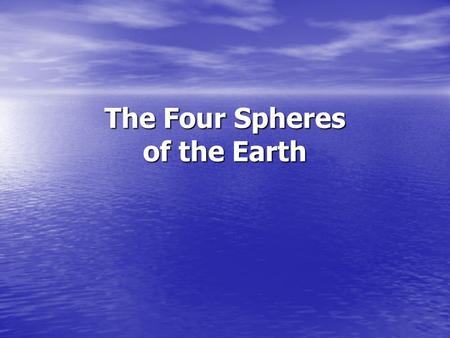 The Four Spheres of the Earth