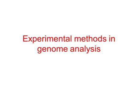Experimental methods in genome analysis. Genomic sequences are boring GATCAATGATGATAGGAATTGAAAGTGTCTTAATTACAATCCCTGTGCAATTATTAATAACTTTTTTGTT CACCTGTTCCCAGAGGAAACCTCAAGCGGATCTAAAGGAGGTATCTCCTCAAAAGCATCCTCTAATGTCA.