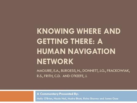 Knowing where and getting there: a human navigation network Maguire, e