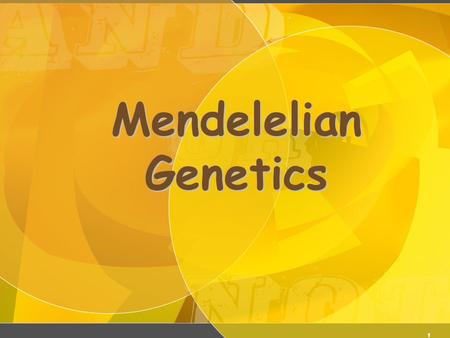 Mendelian Genetics 4/6/2017 Mendelelian Genetics.