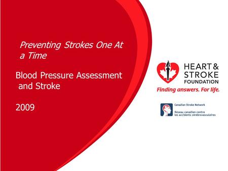 Blood Pressure Assessment and Stroke 2009 Preventing Strokes One At a Time.