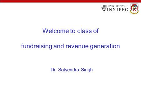 Welcome to class of fundraising and revenue generation Dr. Satyendra Singh.