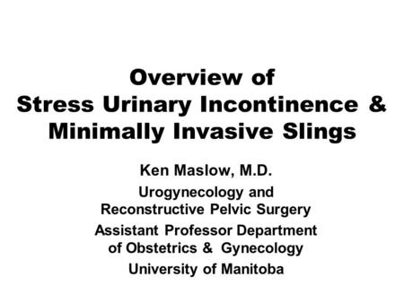 Overview of Stress Urinary Incontinence & Minimally Invasive Slings