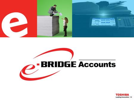 What is e-BRIDGE Accounts? Why e-BRIDGE Accounts? How it works Tabular & Graphical Reports Benefits Content.