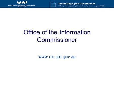 Office of the Information Commissioner www.oic.qld.gov.au.