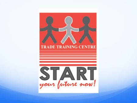 Trade Training Centres are being established to help increase the proportion of students achieving Year 12 or an equivalent qualification to 85 per cent.