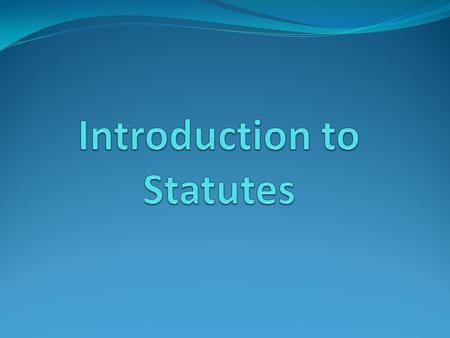 Introduction to Statutes