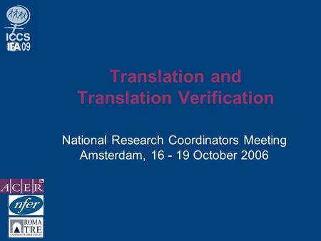 Translation and Translation Verification National Research Coordinators Meeting Amsterdam, 16 - 19 October 2006.