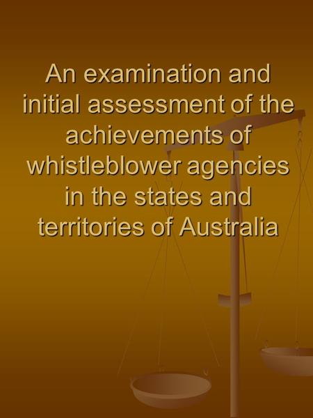 An examination and initial assessment of the achievements of whistleblower agencies in the states and territories of Australia.