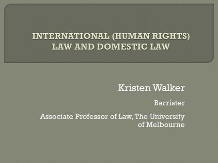 Kristen Walker Barrister Associate Professor of Law, The University of Melbourne.