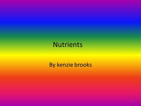 Nutrients By kenzie brooks 1. Carbohydrates The foods that has carbohydrates in them are Potatoes, Granulated Sugar and Drink Powders We eat carbohydrates.