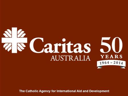 The Catholic Agency for International Aid and Development.