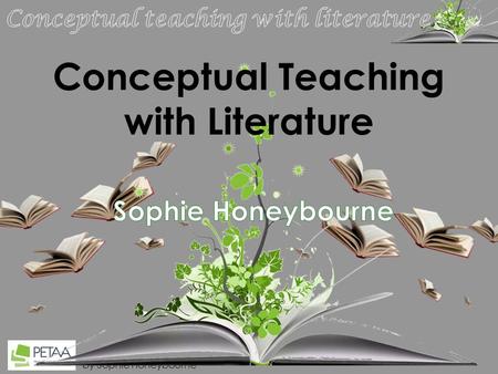 By Sophie Honeybourne Conceptual Teaching with Literature.