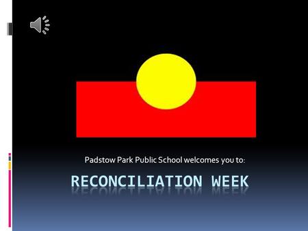 Padstow Park Public School welcomes you to: