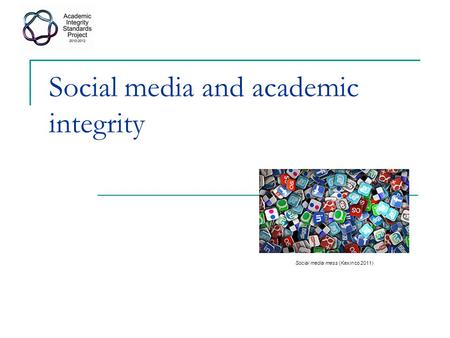 Social media and academic integrity Social media mess (Kexinco 2011)