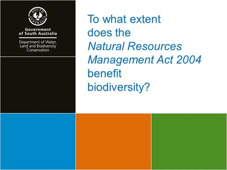 To what extent does the Natural Resources Management Act 2004 benefit biodiversity?