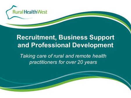 Recruitment, Business Support and Professional Development Taking care of rural and remote health practitioners for over 20 years.