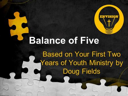 Balance of Five Based on Your First Two Years of Youth Ministry by Doug Fields.