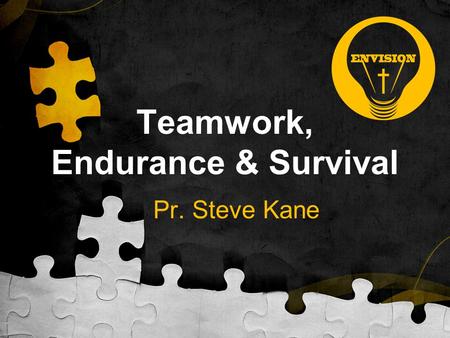 Teamwork, Endurance & Survival Pr. Steve Kane. Unity in Direction Working together locally Partnering with other churches regionally Partnering with SQ.