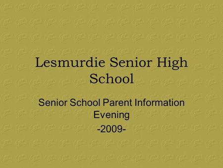 Lesmurdie Senior High School Senior School Parent Information Evening -2009-