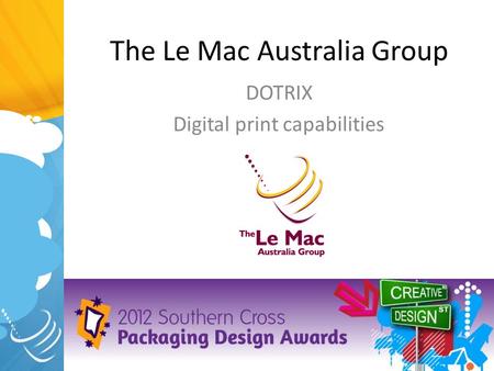 The Le Mac Australia Group DOTRIX Digital print capabilities.