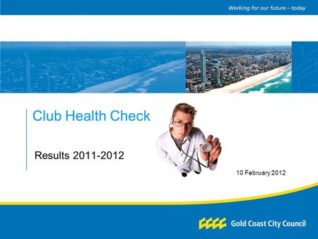 Club Health Check Results 2011-2012 10 February 2012.