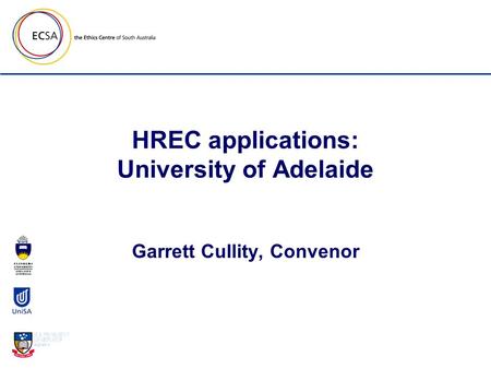 HREC applications: University of Adelaide Garrett Cullity, Convenor.