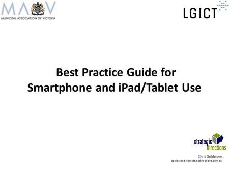 Best Practice Guide for Smartphone and iPad/Tablet Use Chris Goldstone