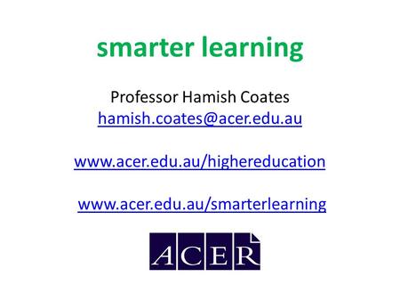Smarter learning Professor Hamish Coates