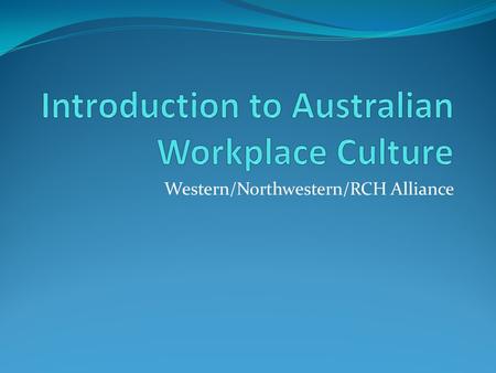 Western/Northwestern/RCH Alliance. Aims Be aware of the importance of culture Be able to identify cultural barriers to communication Learn strategies.