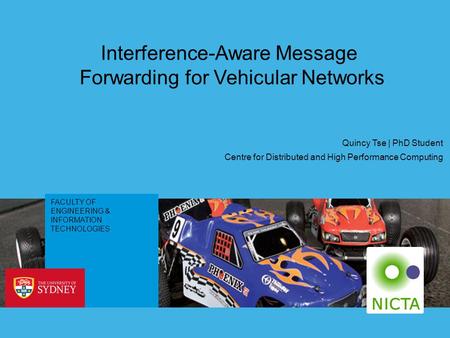 FACULTY OF ENGINEERING & INFORMATION TECHNOLOGIES Interference-Aware Message Forwarding for Vehicular Networks Centre for Distributed and High Performance.