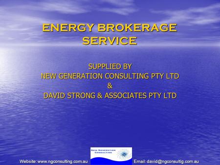 Website:  ENERGY BROKERAGE SERVICE SUPPLIED BY NEW GENERATION CONSULTING PTY LTD & DAVID STRONG.